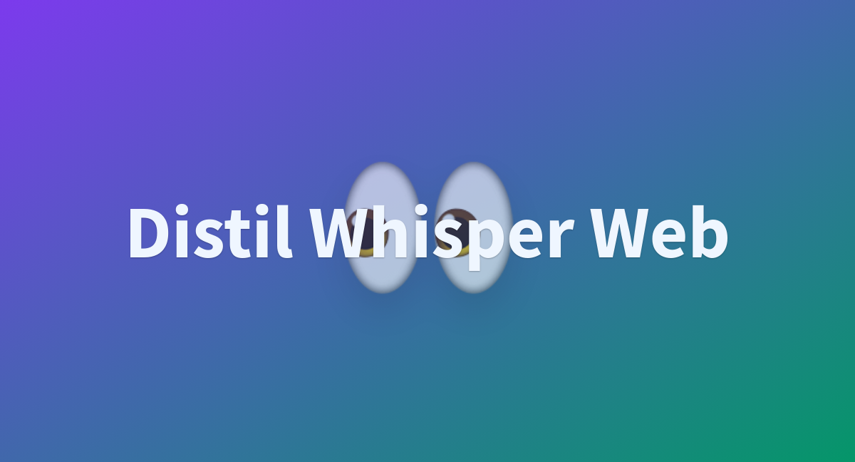 Distil Whisper Web A Hugging Face Space By Suniilkumaar