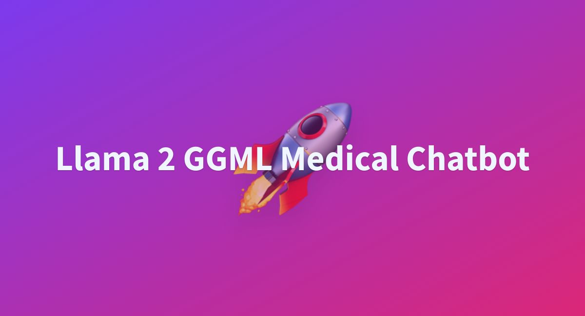 Llama Ggml Medical Chatbot A Hugging Face Space By Thisis Developer