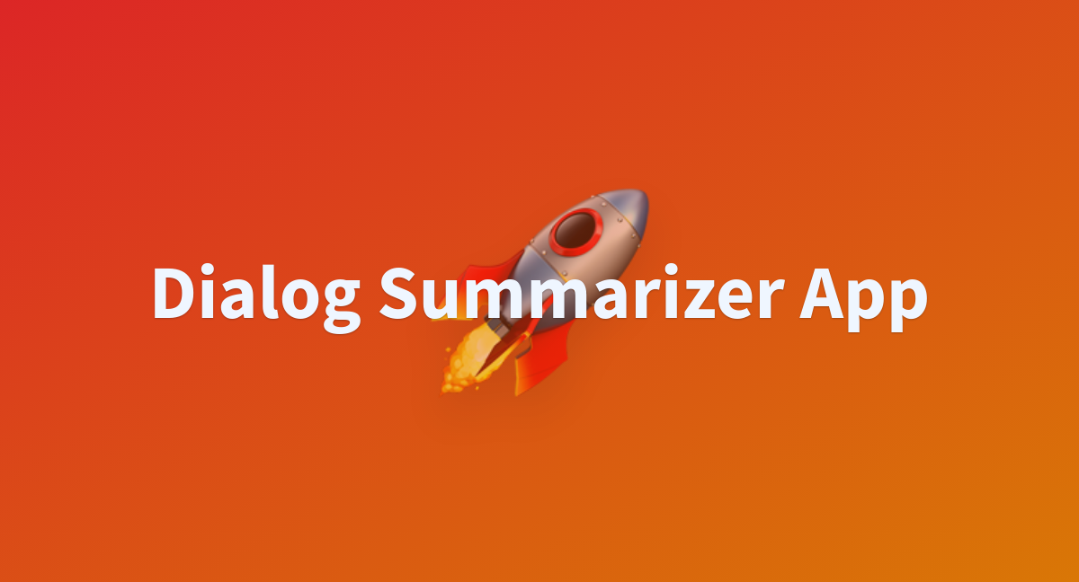 Dialog Summarizer App A Hugging Face Space By Ale Dp