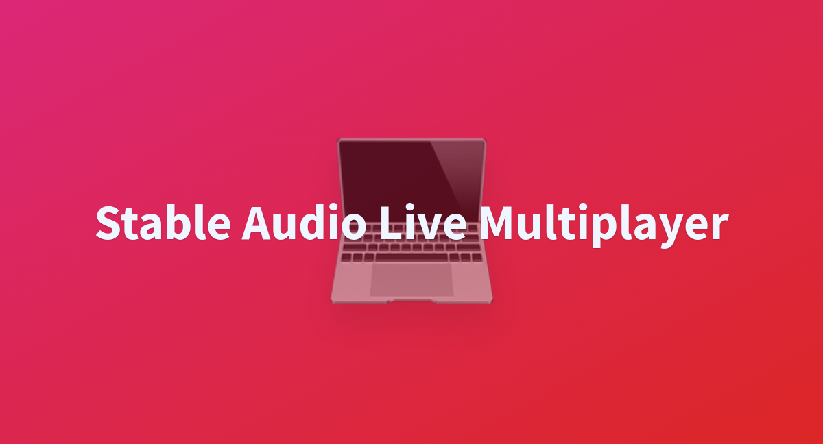 Stable Audio Live Multiplayer A Hugging Face Space By Ameerazam08