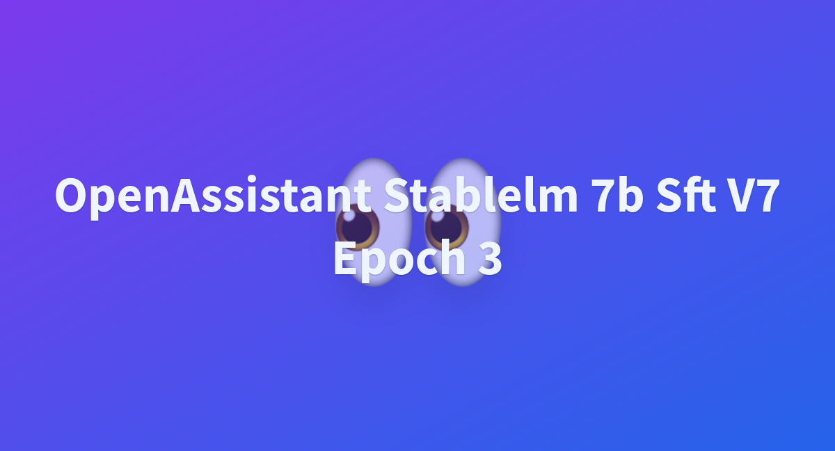 OpenAssistant Stablelm 7b Sft V7 Epoch 3 A Hugging Face Space By Bezukhof