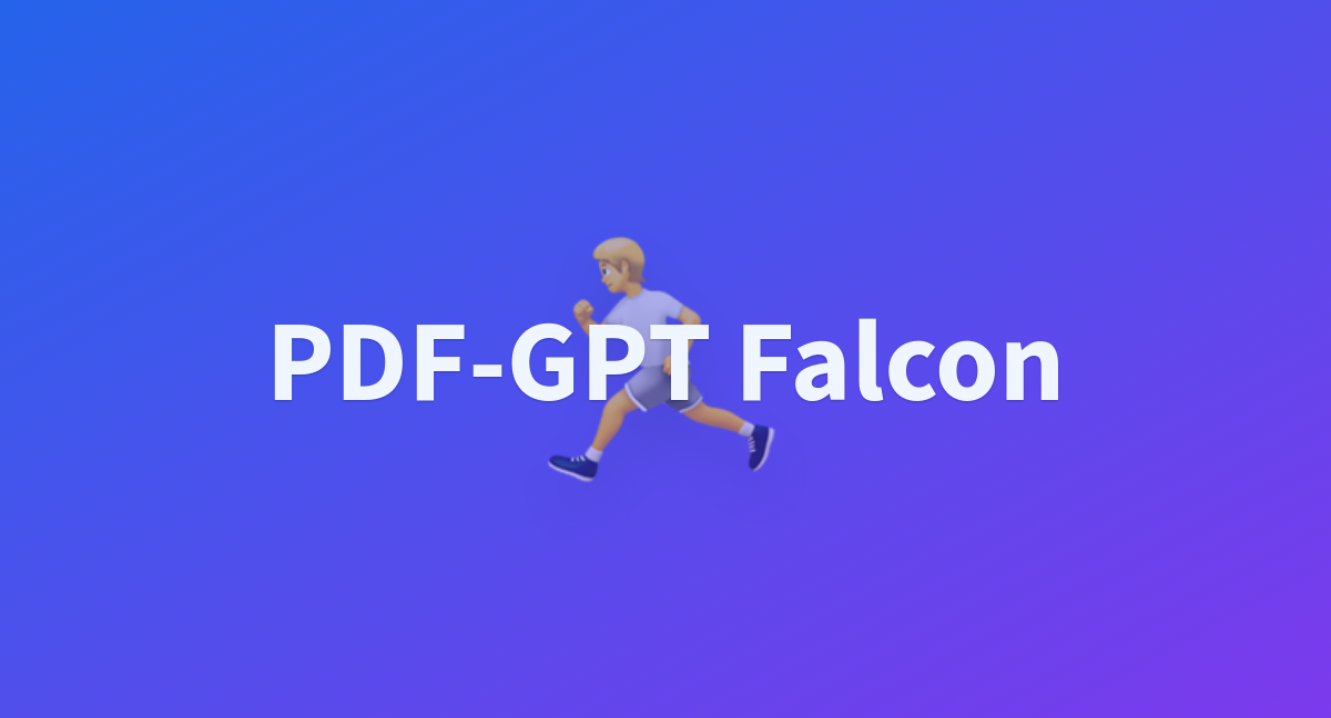 PDF GPT Falcon A Hugging Face Space By Bhaskartripathi