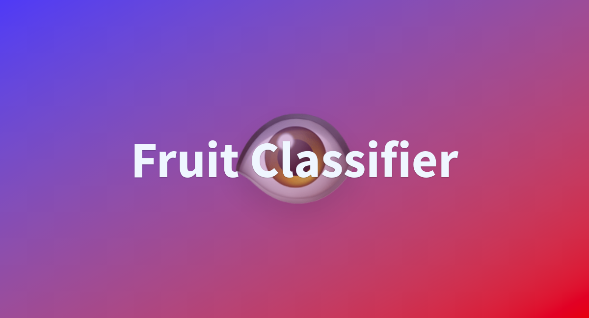 Fruit Classifier A Hugging Face Space By Campjam