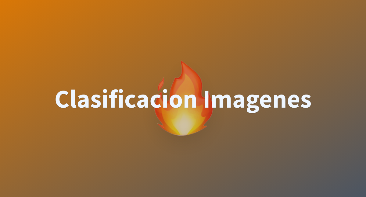 Clasificacion Imagenes A Hugging Face Space By Coder160