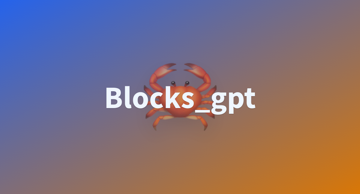 Blocks Gpt A Hugging Face Space By Course Demos