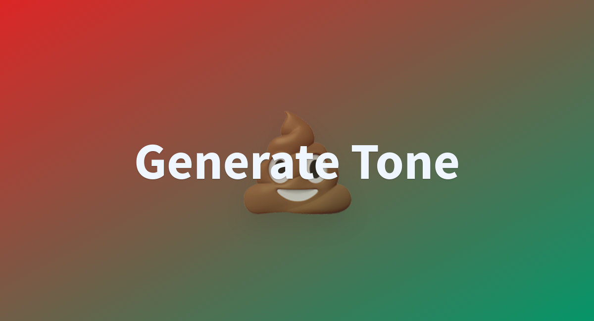 Generate Tone A Hugging Face Space By Course Demos