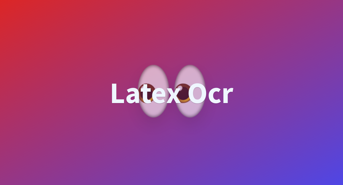 Latex Ocr A Hugging Face Space By Cxeep