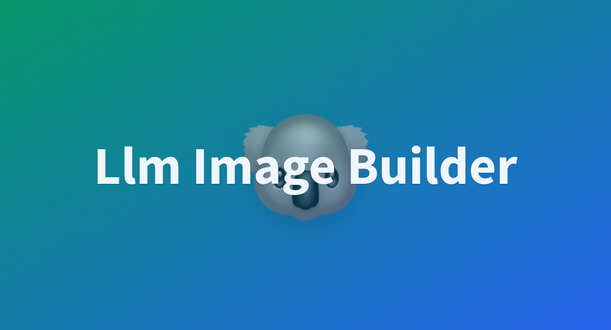 Llm Image Builder A Hugging Face Space By Datalabexp