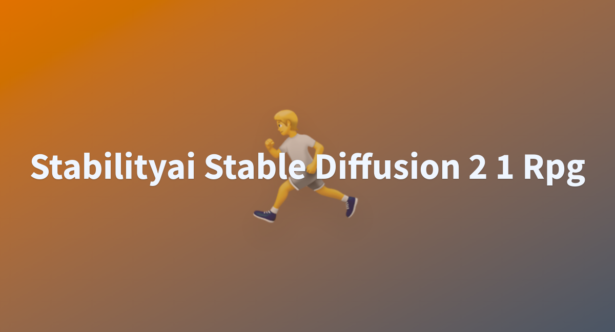 Stabilityai Stable Diffusion Rpg A Hugging Face Space By Dawggydawg