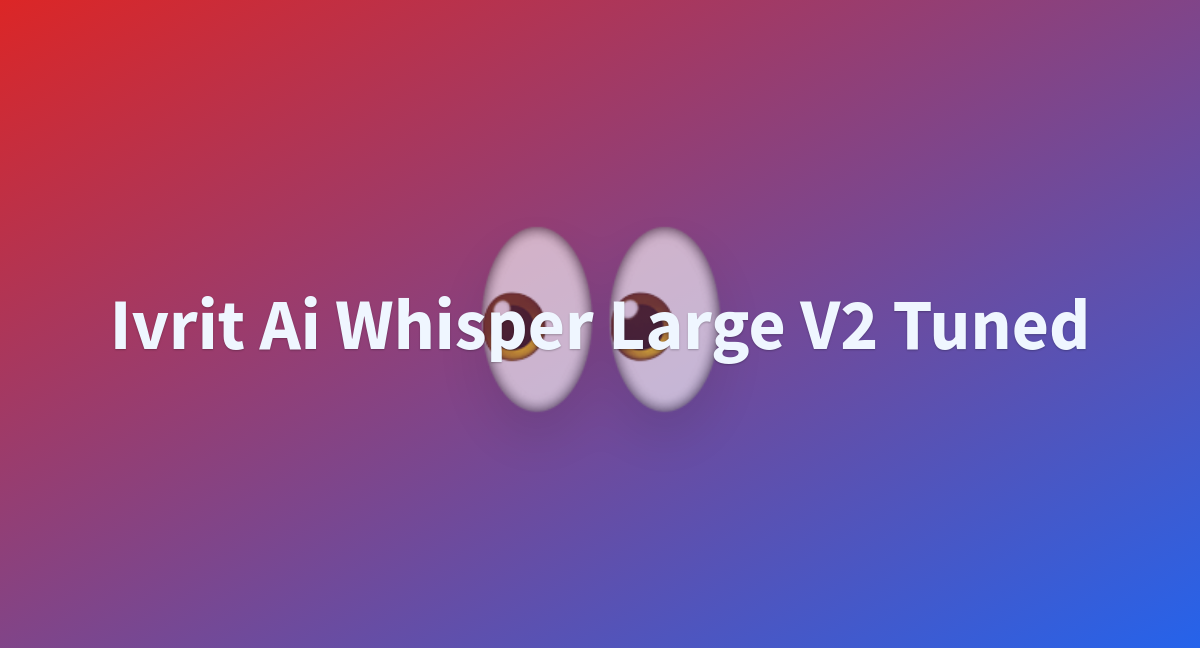 Ivrit Ai Whisper Large V2 Tuned A Hugging Face Space By Deduck