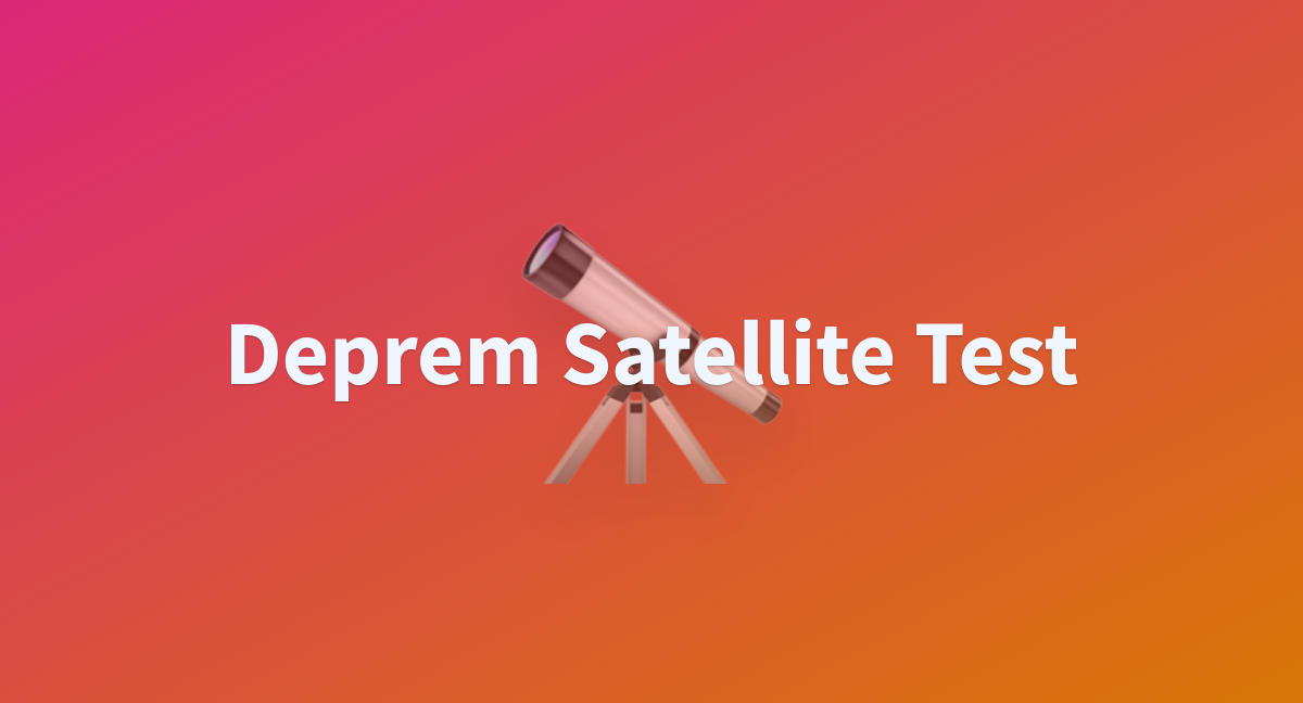 Deprem Satellite Test A Hugging Face Space By Deprem Ml