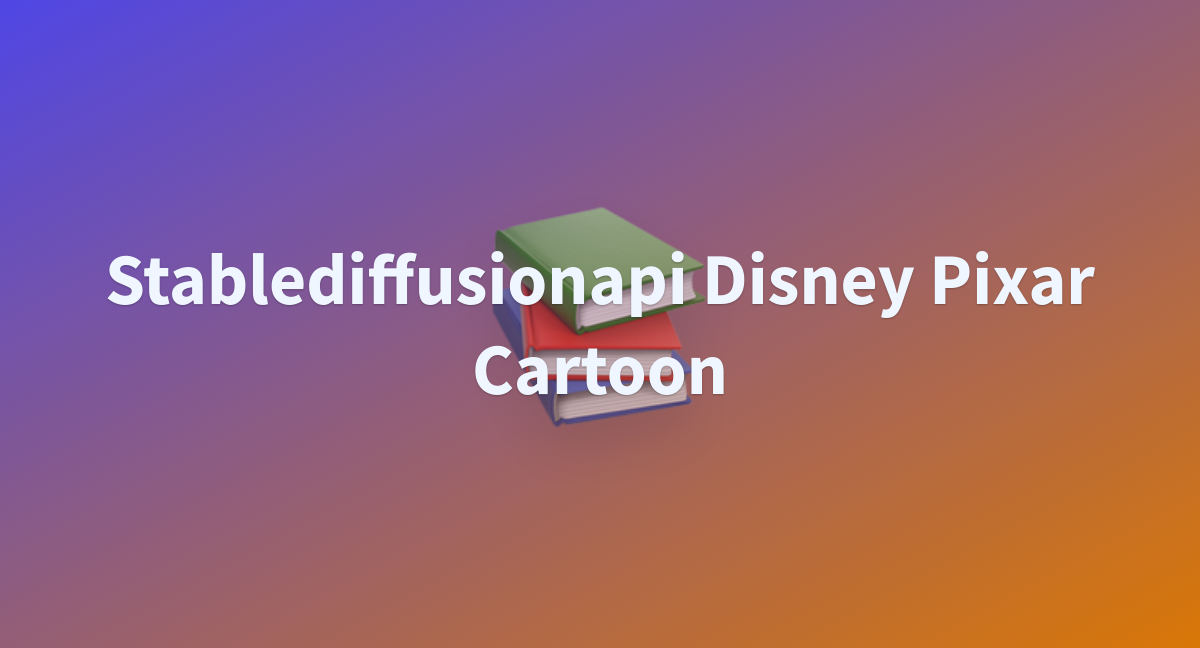 Stablediffusionapi Disney Pixar Cartoon A Hugging Face Space By