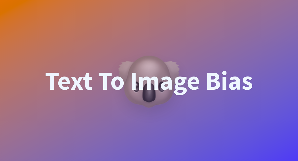 Text To Image Bias A Hugging Face Space By Evijit