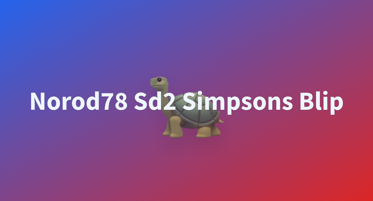 Norod78 Sd2 Simpsons Blip A Hugging Face Space By Guan Wei