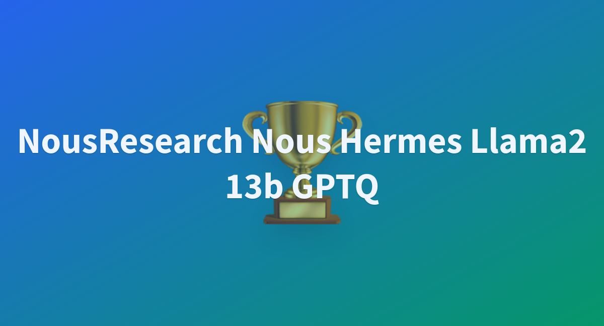 NousResearch Nous Hermes Llama2 13b GPTQ A Hugging Face Space By