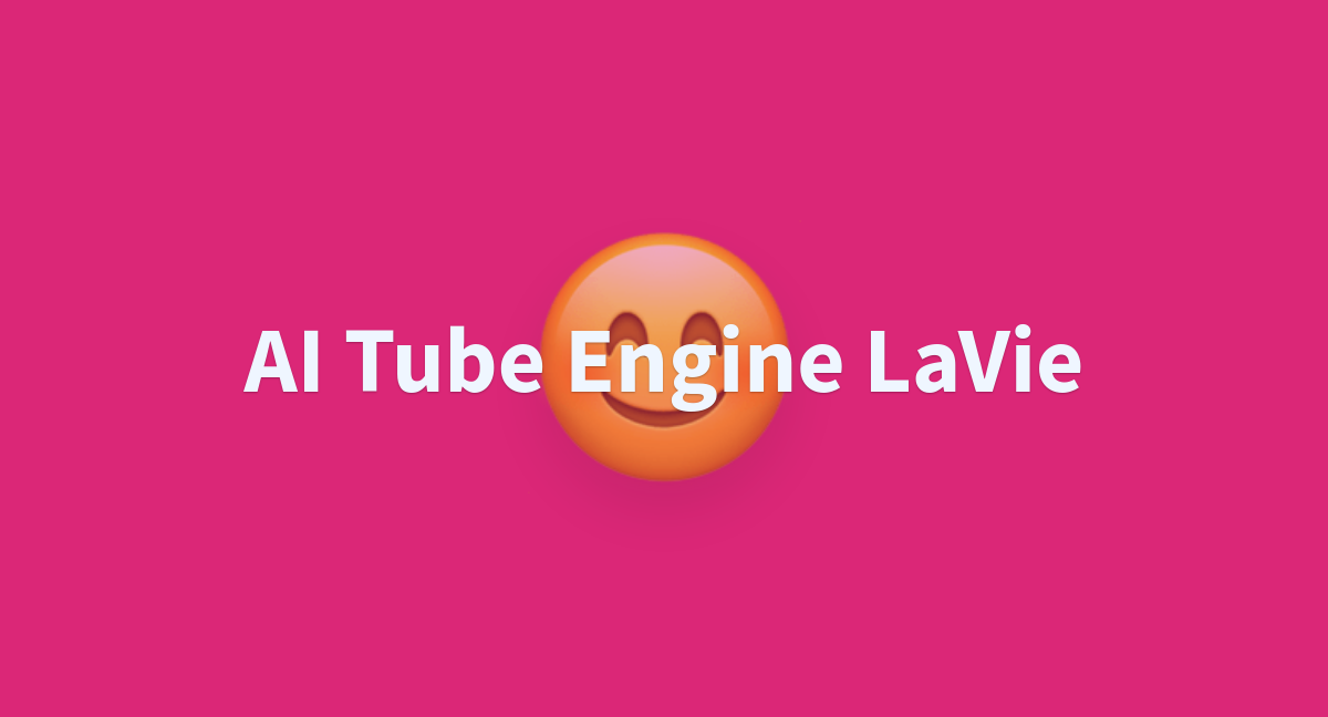 Ai Tube Engine Lavie A Hugging Face Space By Jbilcke Hf