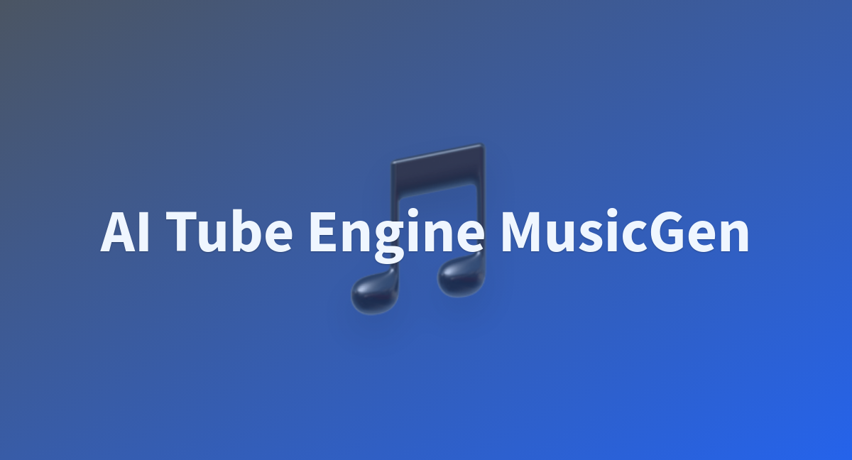 AI Tube Engine MusicGen A Hugging Face Space By Jbilcke Hf