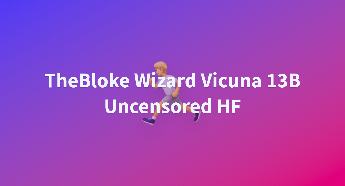 TheBloke Wizard Vicuna 13B Uncensored HF A Hugging Face Space By Jdsonlin