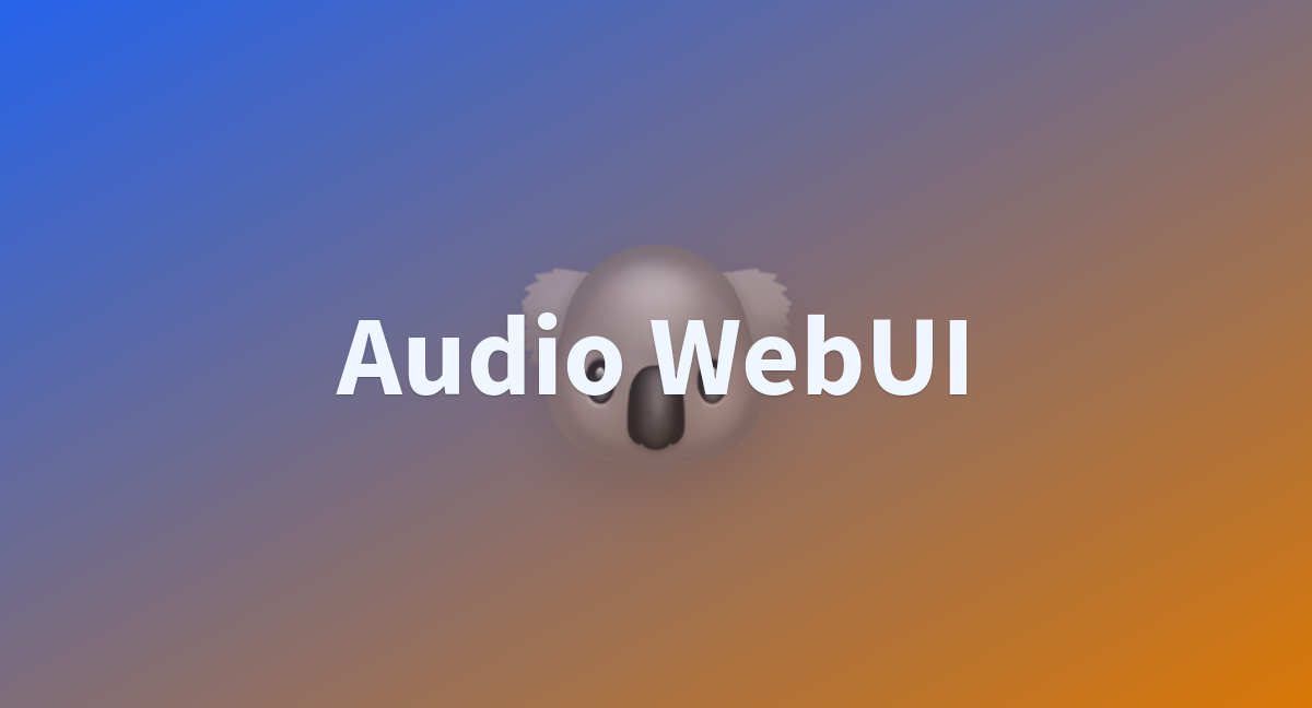 Audio Webui A Hugging Face Space By Kadirnar