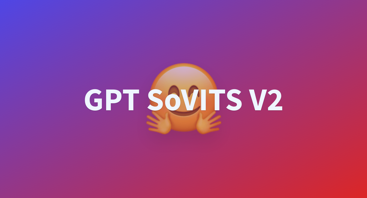 Gpt Sovits V A Hugging Face Space By Kalun