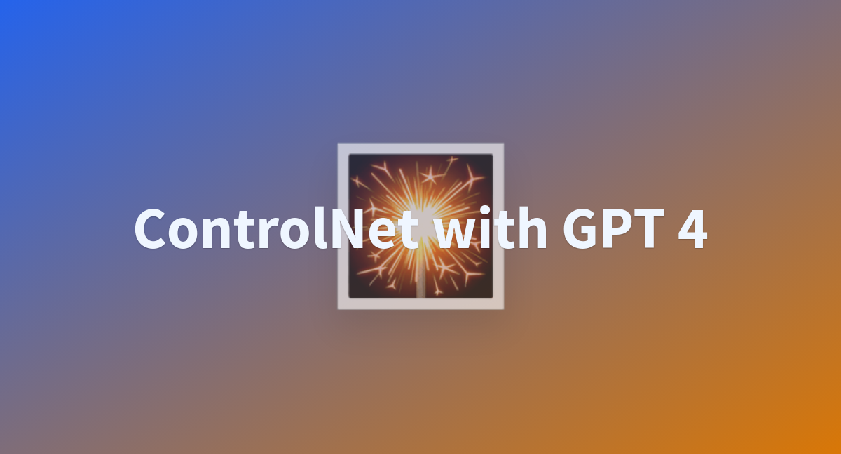 Controlnet With Gpt A Hugging Face Space By Kevinwang