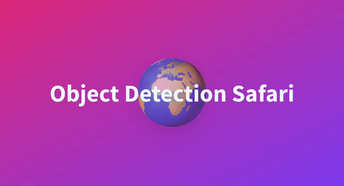 Object Detection Safari A Hugging Face Space By Myscale