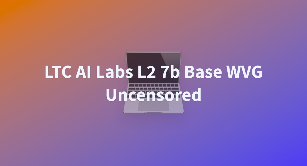 Ltc Ai Labs L B Base Wvg Uncensored A Hugging Face Space By Neestz