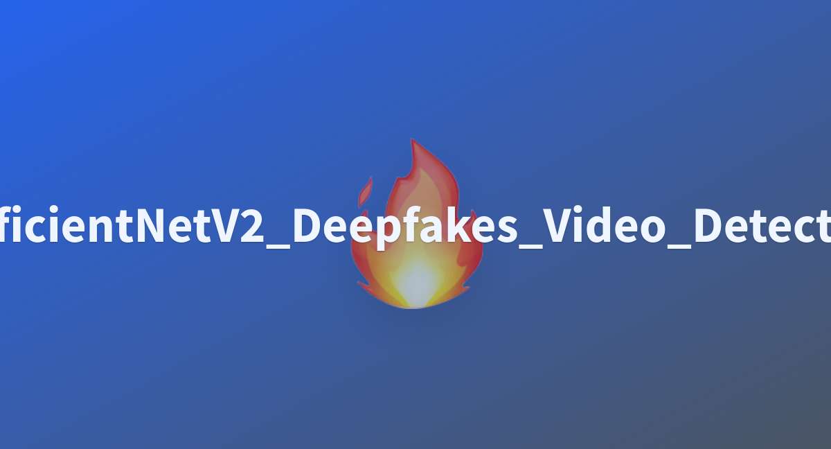 Deepfakes Video Detector A Hugging Face Space By Nightfury