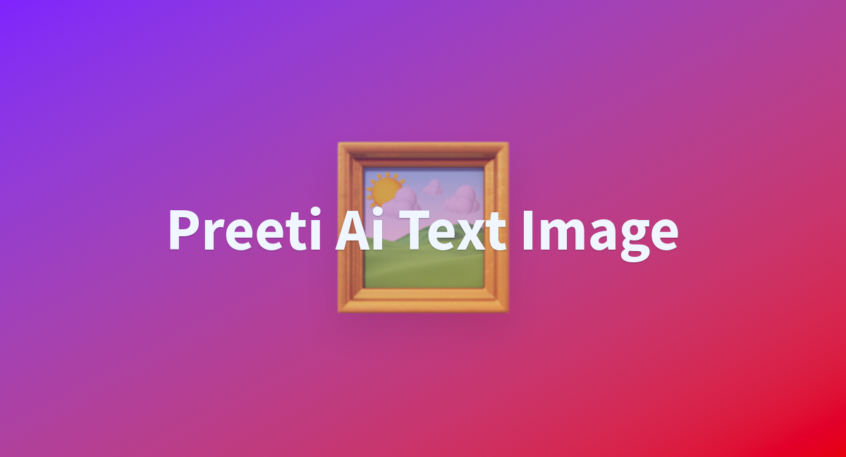 Preeti Ai Text Image A Hugging Face Space By Preeti Anand