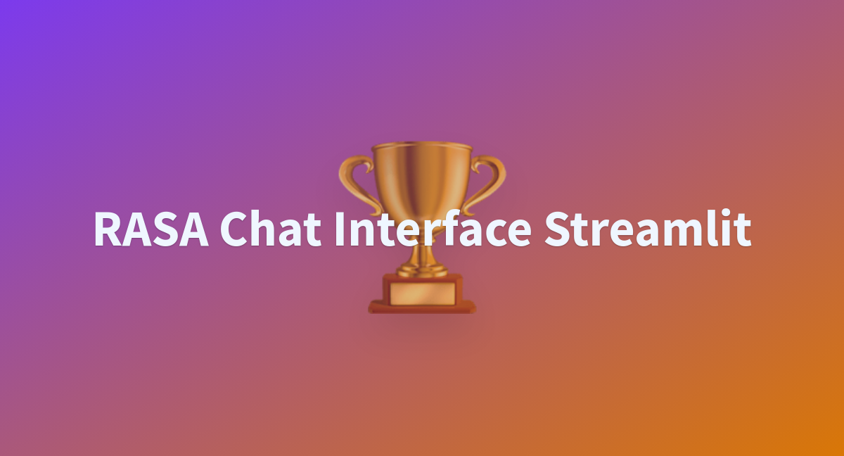 Rasa Chat Interface Streamlit A Hugging Face Space By Pvanand