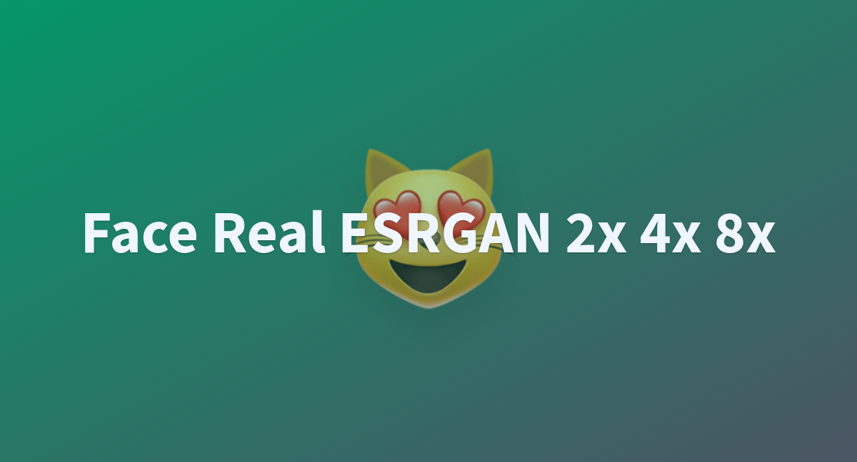 Face Real Esrgan X X X A Hugging Face Space By Quanhua