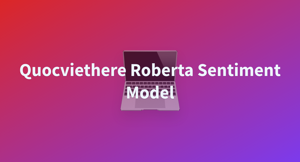 Quocviethere RoBERTa Sentiment Analysis At Main