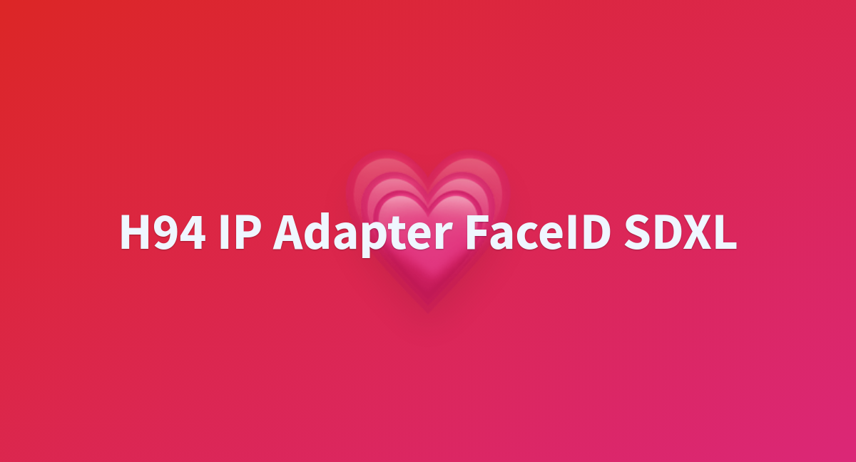 H Ip Adapter Faceid Sdxl A Hugging Face Space By R Neuschulz