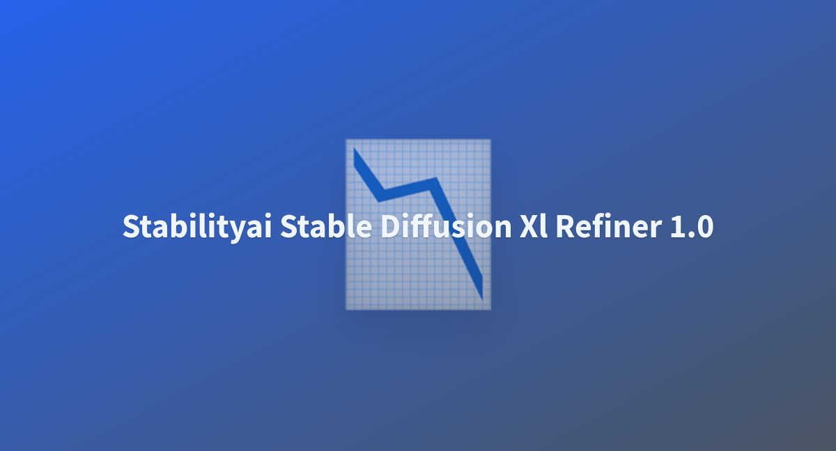 Stabilityai Stable Diffusion Xl Refiner A Hugging Face Space By