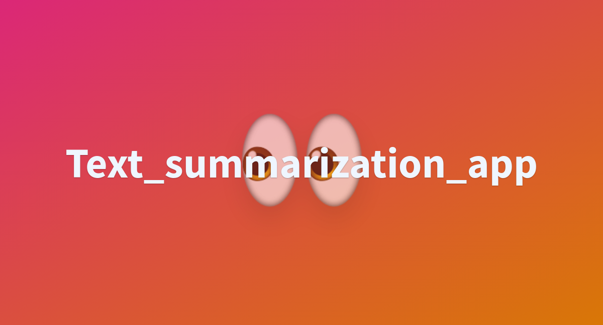 Text Summarization App A Hugging Face Space By Rexoscare