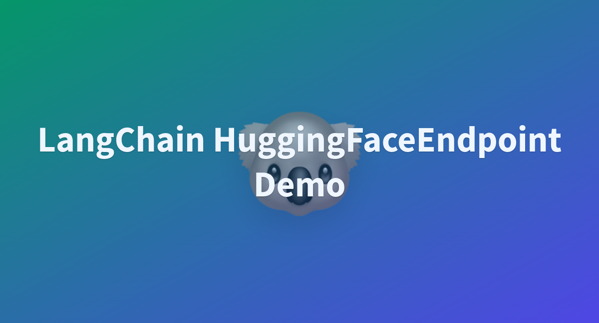 LangChain HuggingFaceEndpoint Demo A Hugging Face Space By Samim2024