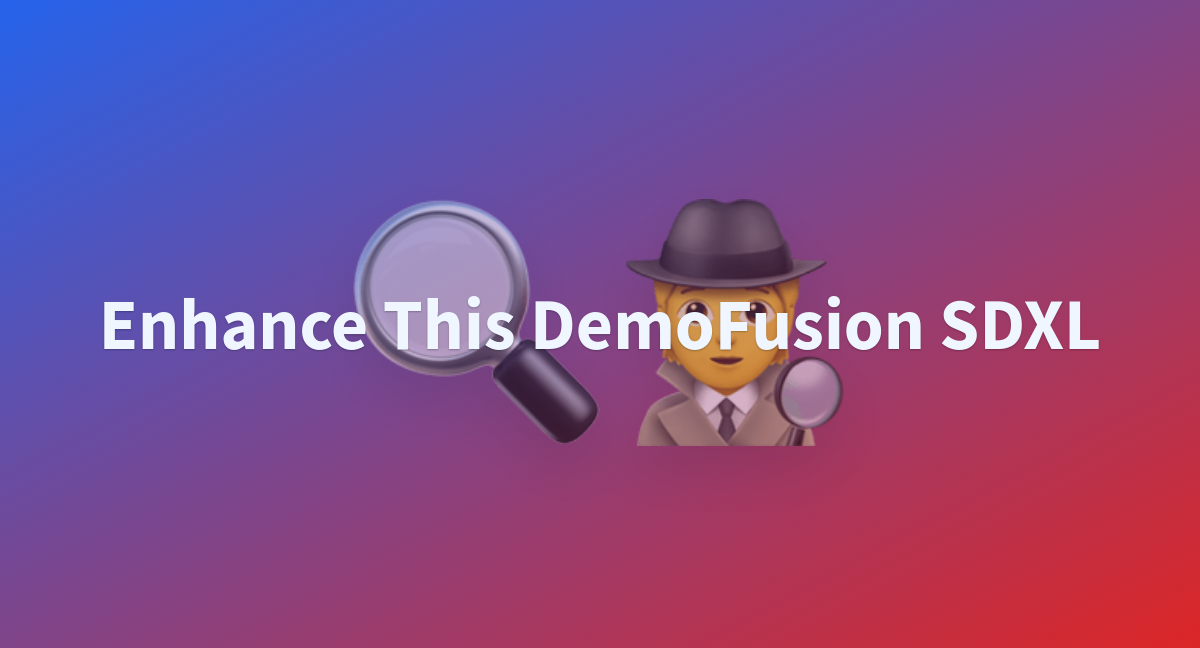 Enhance This Demofusion Sdxl A Hugging Face Space By Supernlp