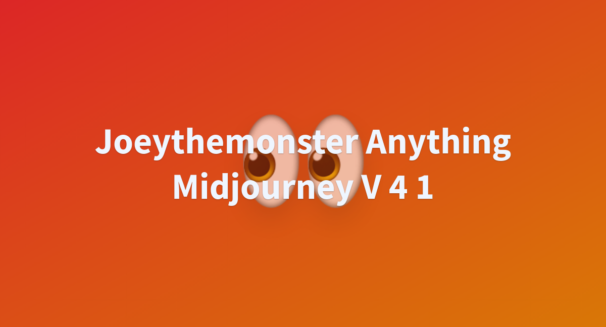 Joeythemonster Anything Midjourney V 4 1 A Hugging Face Space By Untovvn