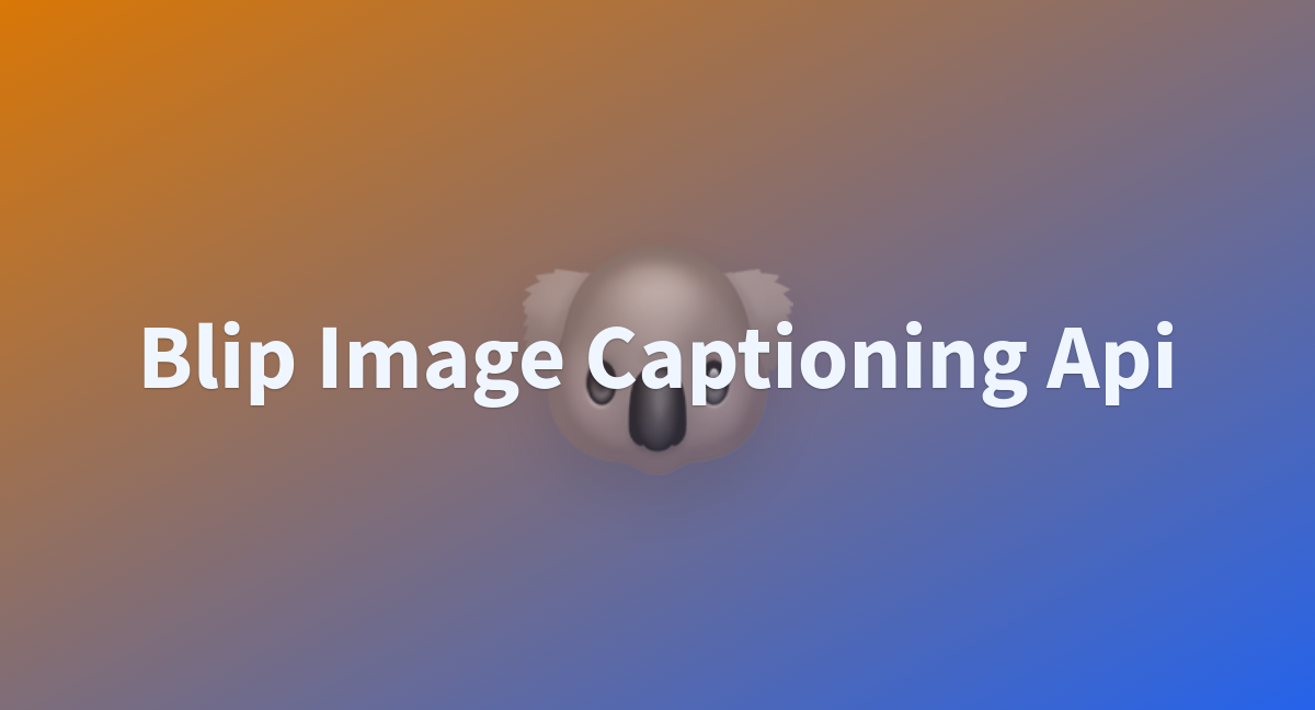 Blip Image Captioning Api A Hugging Face Space By Ya Min Thu