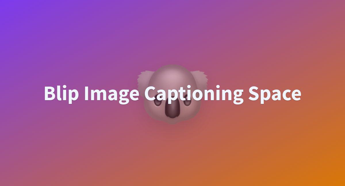 Blip Image Captioning Space A Hugging Face Space By Ybelkada