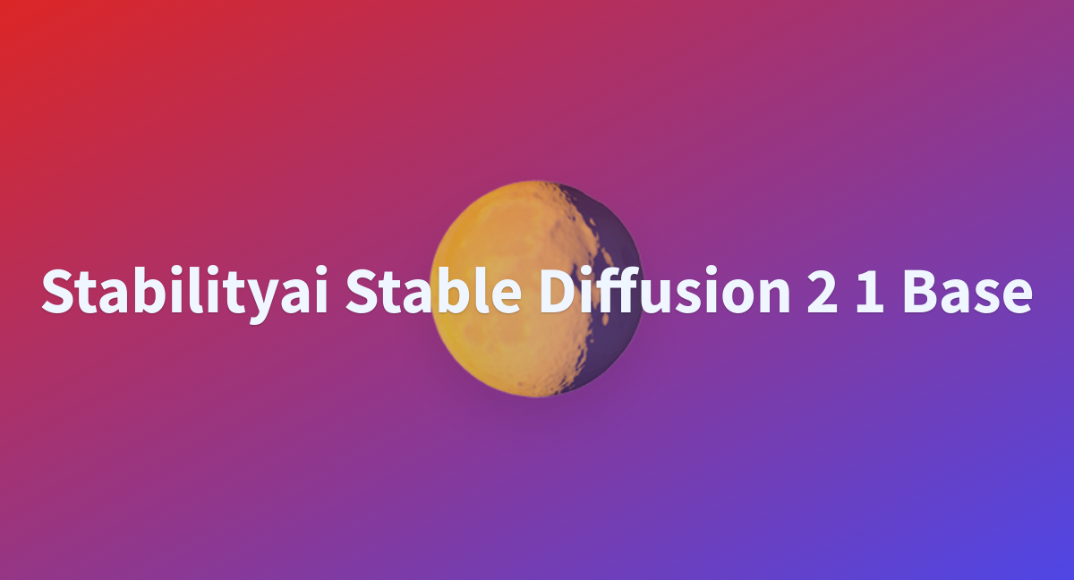 Stabilityai Stable Diffusion Base A Hugging Face Space By Ykurilov