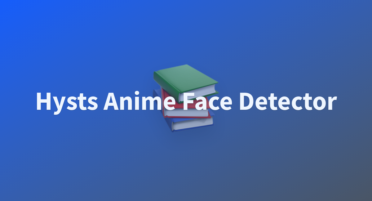 Hysts Anime Face Detector A Hugging Face Space By Yuna0x0