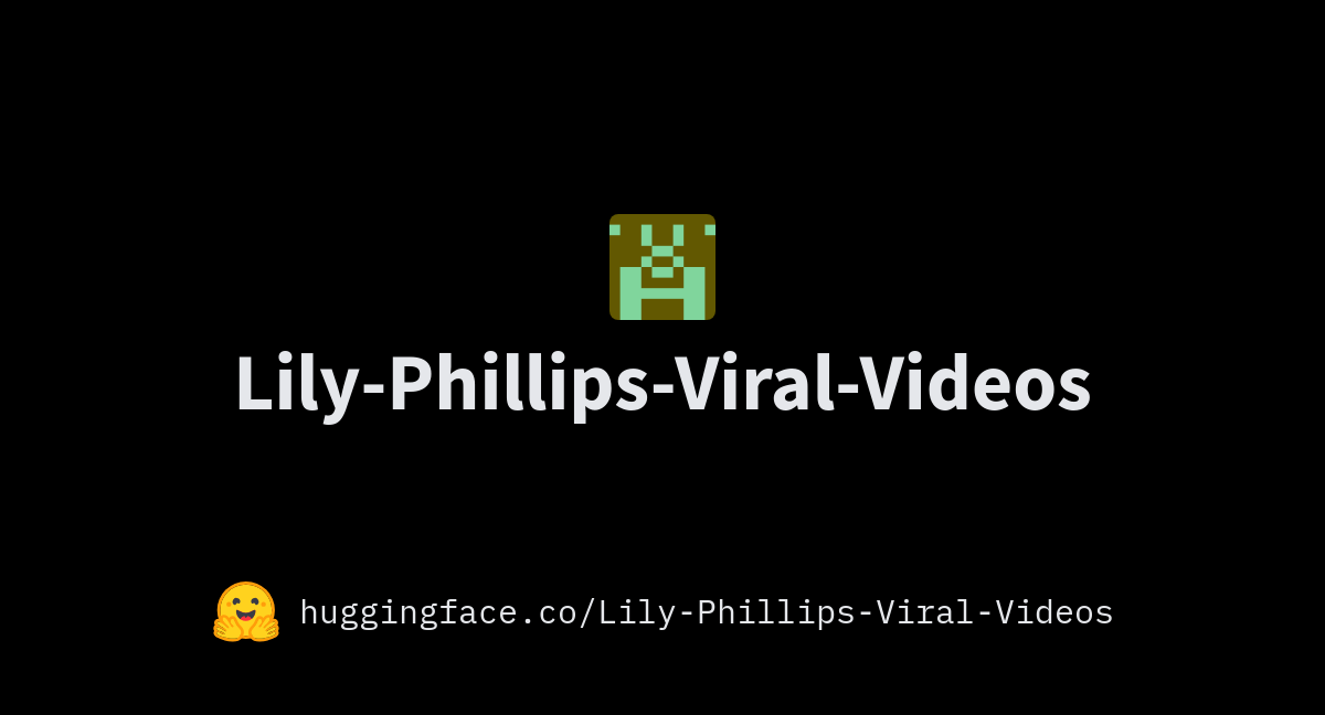 LilyPhillipsViralVideos (LilyPhillipsLeakedVideo)