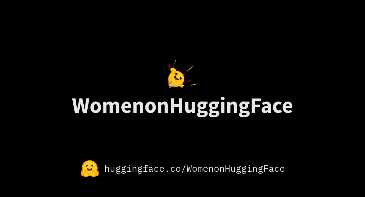 Womenonhuggingface Women On Hugging Face 4453