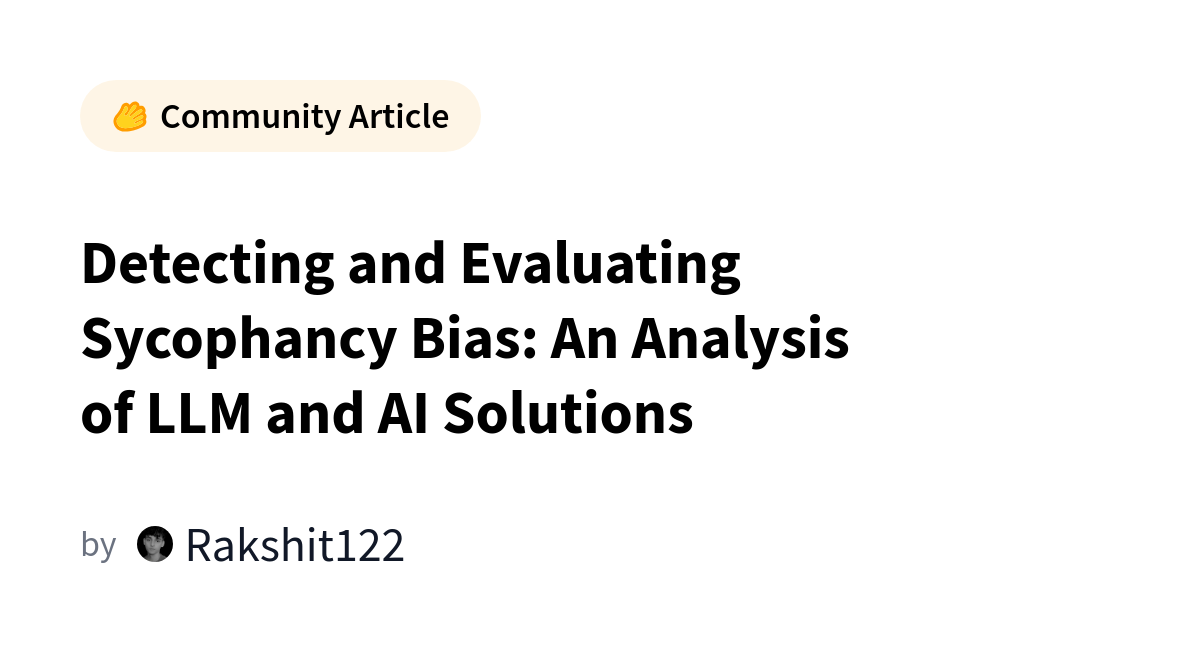 Detecting and Evaluating Sycophancy Bias: An Analysis of LLM and AI ...