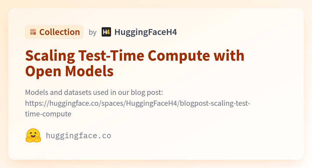 Scaling Test-Time Compute with Open Models - a HuggingFaceH4 Collection