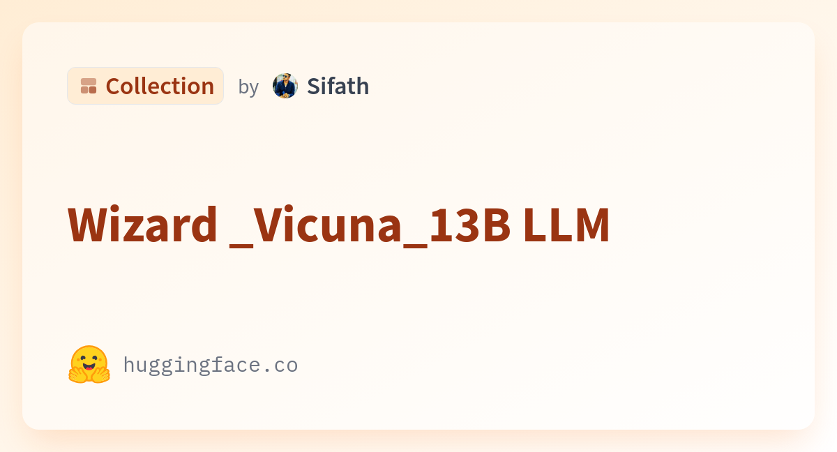 Wizard _Vicuna_13B LLM - a Sifath Collection