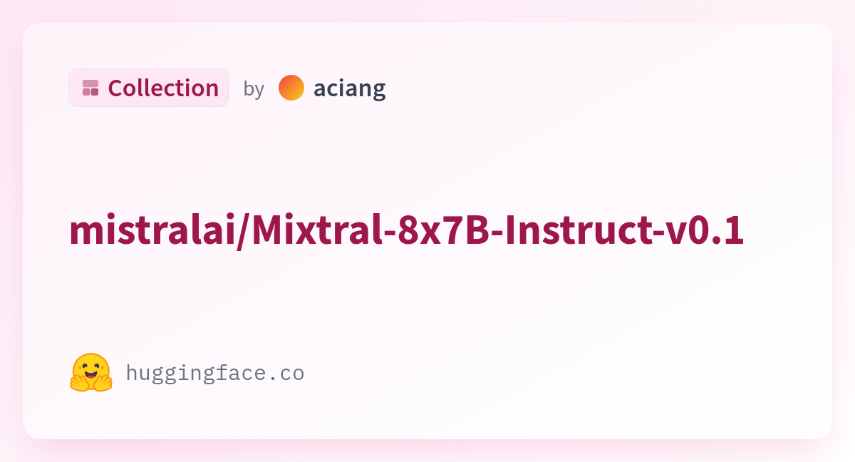 Mistralai/Mixtral-8x7B-Instruct-v0.1 - A Aciang Collection