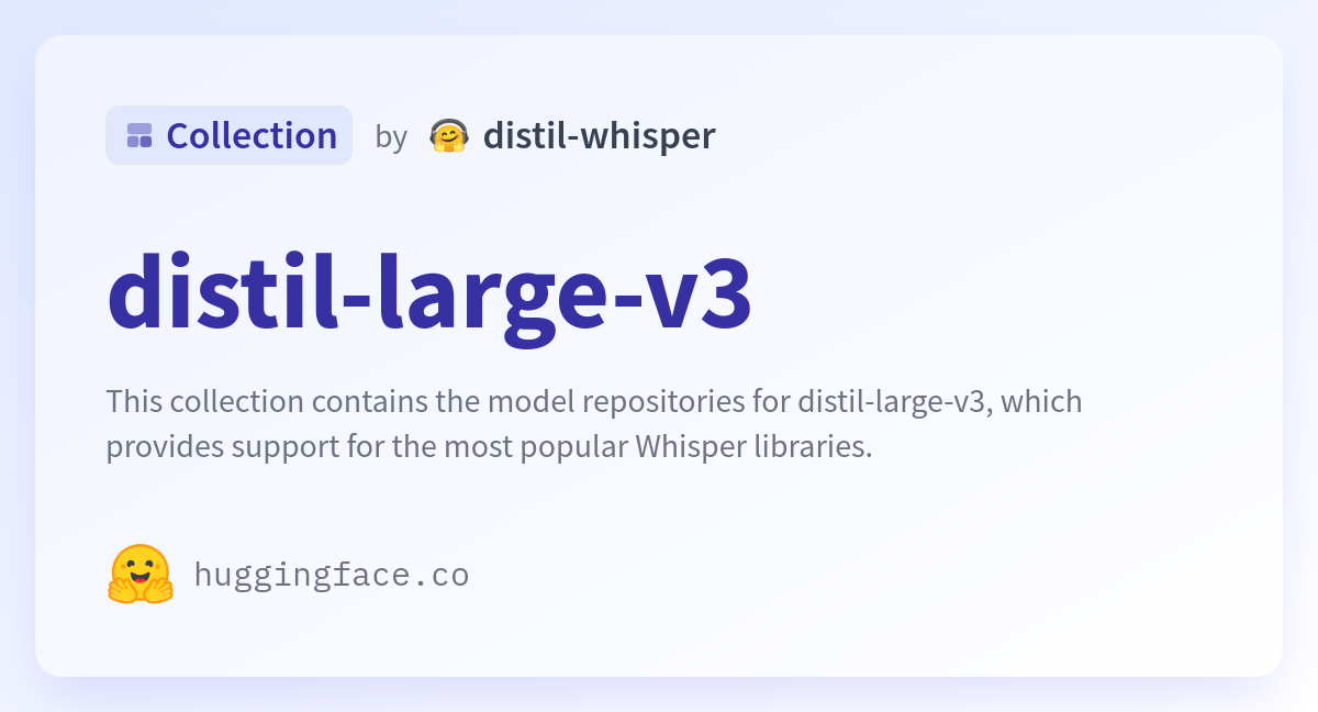 Distil-large-v3 - A Distil-whisper Collection