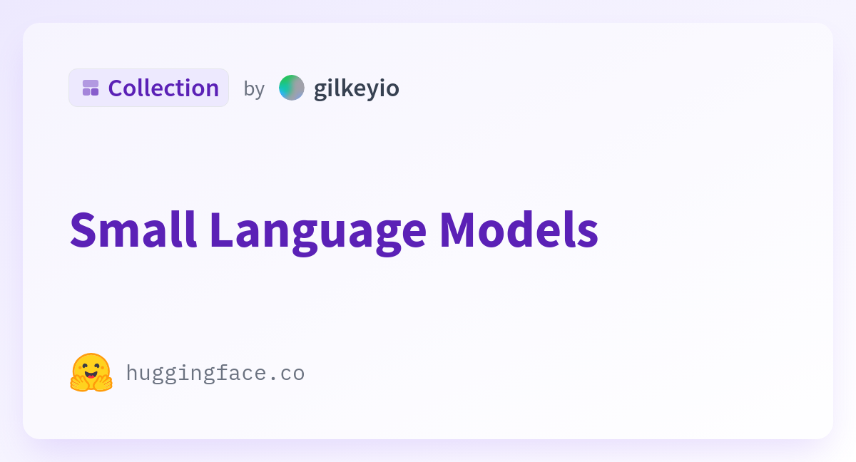 Small Language Models - A Gilkeyio Collection